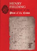 Henry Fielding - Henry Fielding: An Institute of Pleas of the Crown. An Exhibition of the Hyde Collection at the Houghton Library, 1987 (Houghton Library Publications) - 9780914630029 - V9780914630029