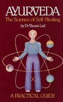 Vasant Lad - Ayurveda: The Science of Self Healing - A Practical Guide - 9780914955009 - V9780914955009