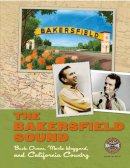 Randy Poe - The Bakersfield Sound: Buck Owens, Merle Haggard, and California Country - 9780915608065 - V9780915608065