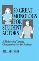 Majeski - Fifty Great Monologues for Student Actors - 9780916260439 - V9780916260439