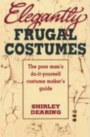 Shirley Dearing - Elegantly Frugal Costumes - 9780916260880 - V9780916260880