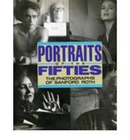 Sanford Roth - Portraits of the Fifties - 9780916515294 - V9780916515294