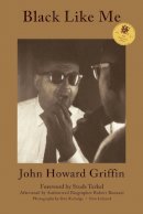 John Howard Griffin - Black Like Me: 50th Anniversary Edition - 9780916727680 - V9780916727680