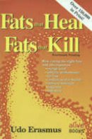 Udo Erasmus - Fats That Heal, Fats That Kill: The Complete Guide to Fats, Oils, Cholesterol and Human Health - 9780920470381 - 9780920470381