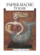 Sheila McGraw - Papier-Mache Today - 9780920668856 - V9780920668856