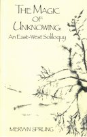 Mervyn Sprung - The Magic of Unknowing: An East-West Soliloquy - 9780921149088 - V9780921149088