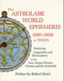 Robert Hand - The Astrolabe World Ephemeris: 2001-2050 At Noon - 9780924608230 - V9780924608230