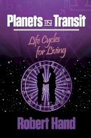 Robert Hand - Planets in Transit: Life Cycles for Living - 9780924608261 - V9780924608261