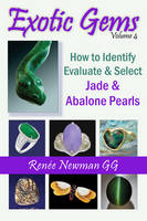 Renee Newman - Exotic Gems: (Volume 4) How to Identify, Evaluate & Select Jade & Abalone Pearls - 9780929975504 - V9780929975504