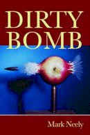 Mark Neely - Dirty Bomb (FIELD Poetry Series) - 9780932440495 - V9780932440495