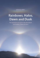 Johannes Kühl - Rainbows, Halos, Dawn and Dusk - The Appearance of Color in the Atmosphere and Goethe's Theory of Colors - 9780932776488 - V9780932776488