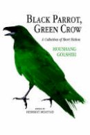 Houshang Golshiri - Black Parrot, Green Crow - 9780934211741 - V9780934211741