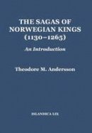 Andersson, Professor Theodore M. - The Sagas of Norwegian Kings (1130-1265). An Introduction.  - 9780935995206 - V9780935995206