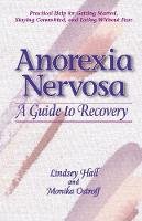 Lindsey Hall - Anorexia Nervosa: A Guide to Recovery - 9780936077321 - V9780936077321