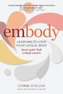 Connie Sobczak - embody: Learning to Love Your Unique Body (and quiet that critical voice!) - 9780936077802 - V9780936077802
