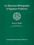 Weeks, Kent R. - An Historical Bibliography of Egyptian Prehistory (American Research Center in Egypt, Catalogs, Vol 6) - 9780936770116 - KEX0212704