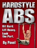 Pavel Tsatsouline - Hardstyle ABS: Hit Hard. Lift Heavy. Look the Part. - 9780938045502 - V9780938045502