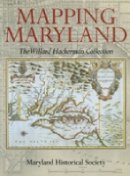 Robert W Schoeberlein - Mapping Maryland: The Willard Hackerman Collection - 9780938420644 - V9780938420644