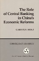 Carsten Holz - The Role of Central Banking in China's Economic Reforms (Cornell East Asia, No. 59) (Cornell East Asia Series) - 9780939657599 - V9780939657599