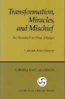 Carolyn Anne Morley - Transformation, Miracles, and Mischief: The Mountain Priest Plays of Kyogen (Cornell East Asia, No. 62) (Cornell East Asia Series) - 9780939657629 - V9780939657629