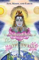Mas Vidal - Sun, Moon and Earth: The Sacred Relationship of Yoga and Ayurveda - 9780940676404 - V9780940676404