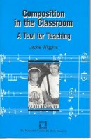 Jackie Wiggins - Composition in the Classroom - 9780940796836 - V9780940796836