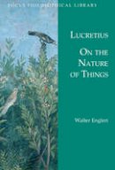 Lucretius - On the Nature of Things: De Rerum Natura (Focus Philosophical Library) - 9780941051217 - V9780941051217