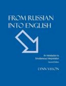 Lynn Visson - From Russian Into English: An Introduction to Simultaneous Interpretation - 9780941051880 - V9780941051880