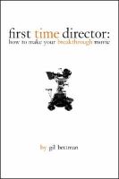 Gil Bettman - First Time Director: How to Make Your Breakthrough Movie - 9780941188777 - V9780941188777