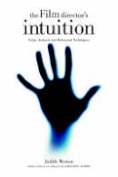 Judith Weston - The Film Director's Intuition: Script Analysis and Rehearsal Techniques - 9780941188784 - V9780941188784