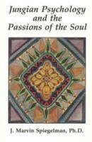 Jmarvin Spiegelman - Jungian Psychology and the Passions of the Soul - 9780941404716 - V9780941404716