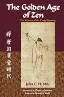 John C. H. Wu - The Golden Age of Zen - 9780941532440 - V9780941532440
