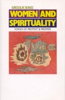 Ursula King - Women and Spirituality: Voices of Protest and Promise: Voices of Protests and Promise - 9780941533539 - V9780941533539