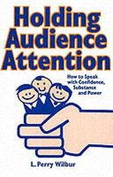 L Perry Wilbur - Holding Audience Attention - 9780941599504 - V9780941599504