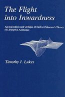 Timothy J. Lukes - Flight into Inwardness - 9780941664042 - V9780941664042