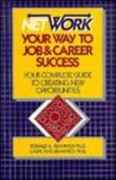 Ronald L Krannich - Network Your Way to Job and Career Success: The Complete Guide to Creating New Opportunities - 9780942710113 - V9780942710113