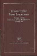 Stewart Carter - Perspectives in Brass Scholarship: Proceedings of the International Historic Brass Symposium, Amherst, 1995 (Bucina, No. 2) - 9780945193975 - V9780945193975