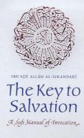Ibn Ata Allah Al-Iskandari - The Key to Salvation: A Sufi Manual of Invocation (Golden Palm) - 9780946621279 - V9780946621279
