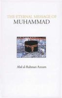 ´abd Ar-Rahm ´azzam - The Eternal Message of Muhammad - 9780946621484 - V9780946621484