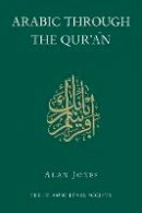 Alan Jones - Arabic Through the Qur'an (Islamic Texts Society) - 9780946621682 - V9780946621682