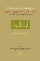 Ibn Qayyim Al-Jawziyah - Ibn Qayyim al-Jawziyya on the Invocation of God - 9780946621781 - V9780946621781