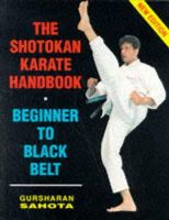 Sahota, Gursharan - The Shotokan Karate Handbook: Beginner to Black Belt - 9780952463801 - V9780952463801