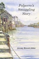 Jeremy Johns - Polperro's Smuggling Story - 9780953001200 - V9780953001200