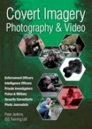 Peter Jenkins - Covert Imagery & Photography: The Investigators and Enforcement Officers Guide to Covert Digital Photography - 9780953537853 - V9780953537853