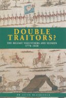 Allan Blackstock - Double Traitors? The Belfast Volunteers and Yeomen 1778-1828 - 9780953960415 - KEX0294262