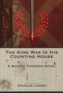 Douglas Lindsay - The King Was In His Counting House - 9780954138745 - V9780954138745
