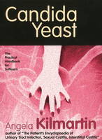 Angela Kilmartin - Candida Yeast: A practical handbook for sufferers - 9780954267728 - V9780954267728