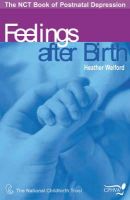 Heather Welford - Feelings After Birth: The NCT Book of Postnatal Depression - 9780954301804 - V9780954301804