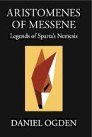 Daniel Ogden - Aristomenes of Messene: Legends of Sparta's Nemesis - 9780954384548 - V9780954384548