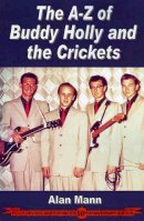 Alan Mann - A-Z of Buddy Holly & the Crickets 3rd ed - 9780954706807 - V9780954706807